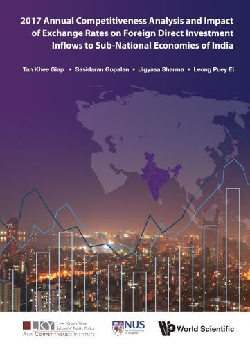 Cover image for 2017 Annual Competitiveness Analysis And Impact Of Exchange Rates On Foreign Direct Investment Inflows To Sub-national Economies Of India