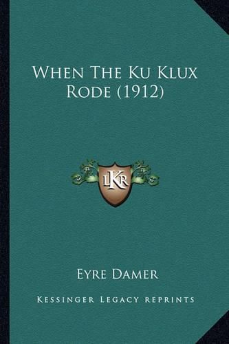 Cover image for When the Ku Klux Rode (1912)