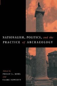 Cover image for Nationalism, Politics and the Practice of Archaeology