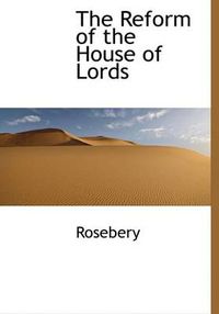 Cover image for The Reform of the House of Lords