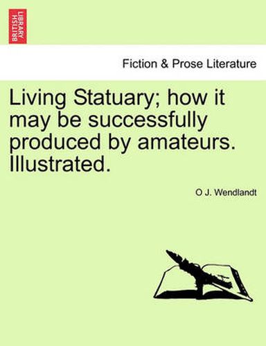 Cover image for Living Statuary; How It May Be Successfully Produced by Amateurs. Illustrated.