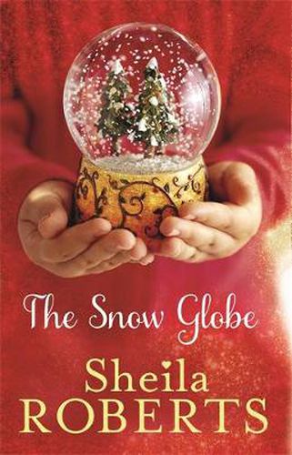 Cover image for The Snow Globe: a heartwarming, uplifting and cosy Christmas read