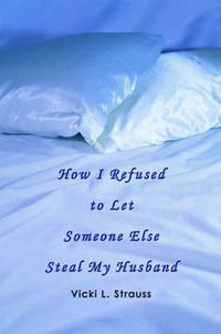 Cover image for How I Refused to Let Someone Else Steal My Husband