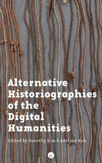 Cover image for Alternative Historiographies of the Digital Humanities