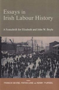 Cover image for Essays in Irish Labour History: A Festschrift for Elizabeth and John W. Boyle