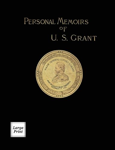 Cover image for Personal Memoirs of U.S. Grant Volume 1/2: Large Print Edition