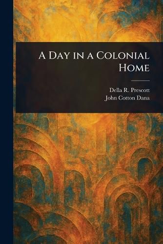 Cover image for A Day in a Colonial Home