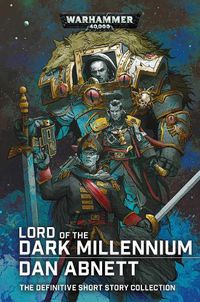 Cover image for Lord of the Dark Millennium: The Dan Abnett Collection