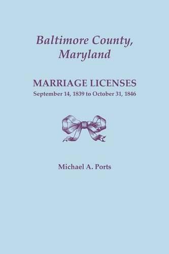 Baltimore County, Maryland, Marriage Licenses: September 14, 1839 to October 31, 1846