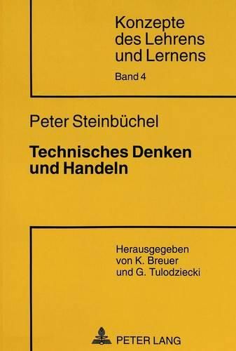 Cover image for Technisches Denken Und Handeln: Unterrichtskonzepte Fuer Berufsbildende Schulen