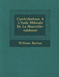 Cover image for Contribution A L' Tude M Dicale de La Nouvelle-Cal Donie