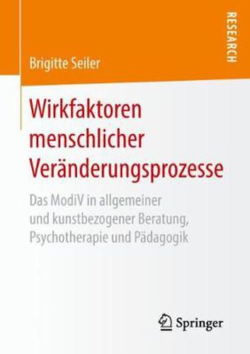 Cover image for Wirkfaktoren Menschlicher Veranderungsprozesse: Das Modiv in Allgemeiner Und Kunstbezogener Beratung, Psychotherapie Und Padagogik