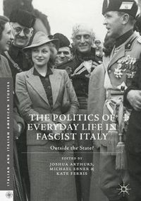 Cover image for The Politics of Everyday Life in Fascist Italy: Outside the State?