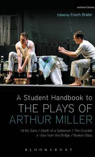 Cover image for A Student Handbook to the Plays of Arthur Miller: All My Sons, Death of a Salesman, The Crucible, A View from the Bridge, Broken Glass