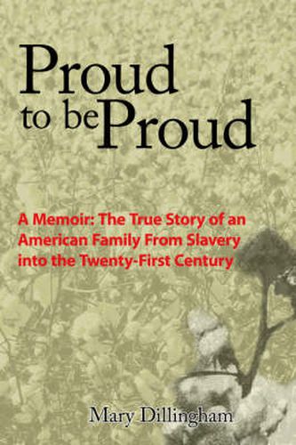 Cover image for Proud to be Proud: A Memoir: The True Story of an American Family From Slavery into the Twenty-First Century