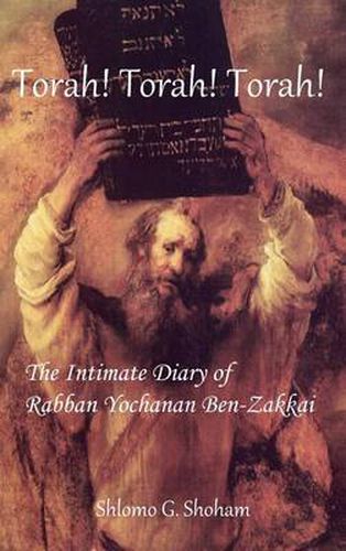 Cover image for Torah! Torah! Torah! The Intimate Diary of Rabban Yochanan Ben-Zakkai