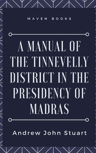 Cover image for A Manual of the Tinnevelly District in the Presidency of Madras