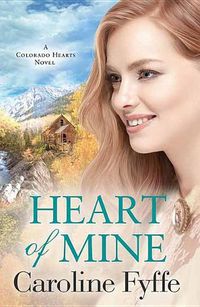 Cover image for Heart of Mine: Colorado Hearts