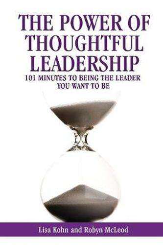Cover image for The Power of Thoughtful Leadership: 101 Minutes to Being the Leader You Want to Be