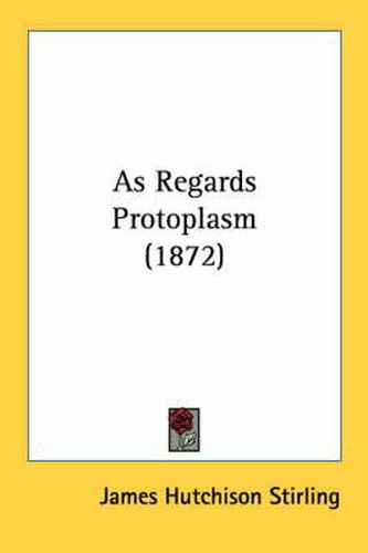 As Regards Protoplasm (1872)