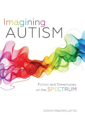 Cover image for Imagining Autism: Fiction and Stereotypes on the Spectrum