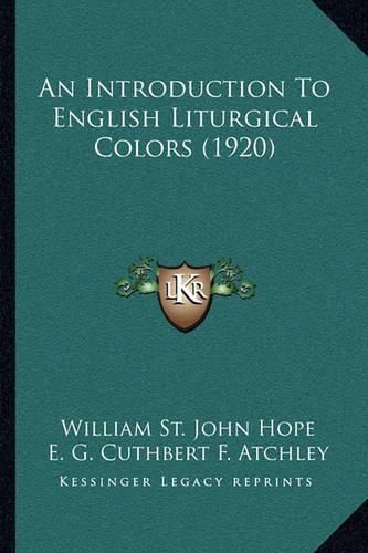 Cover image for An Introduction to English Liturgical Colors (1920)