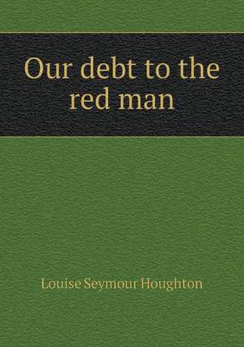 Cover image for Our Debt to the Red Man