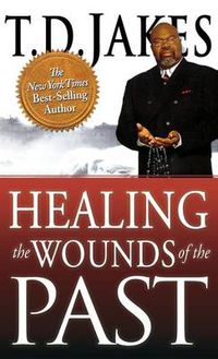 Cover image for Healing the Wounds of the Past
