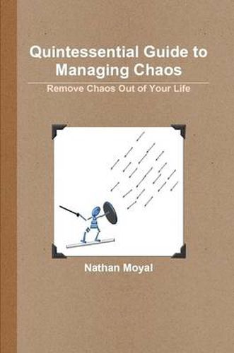 Cover image for Quintessential Guide to Managing Chaos - Remove Chaos Out of Your Life