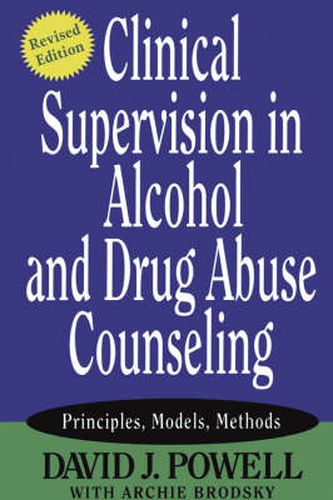 Cover image for Clinical Supervision in Alcohol and Drug Abuse Counseling: Principles, Models, Methods