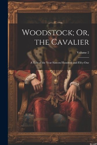 Cover image for Woodstock; Or, the Cavalier