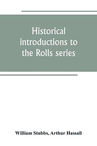 Cover image for Historical introductions to the Rolls series