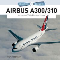 Cover image for Airbus A300/310: A Legends of Flight Illustrated History