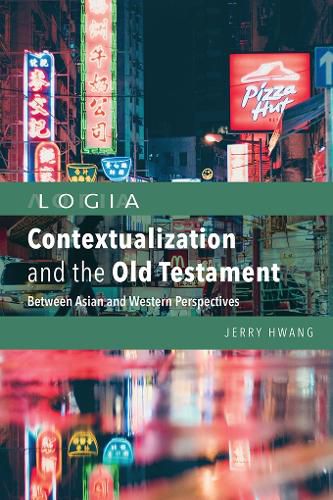 Cover image for Contextualization and the Old Testament: Between Asian and Western Perspectives