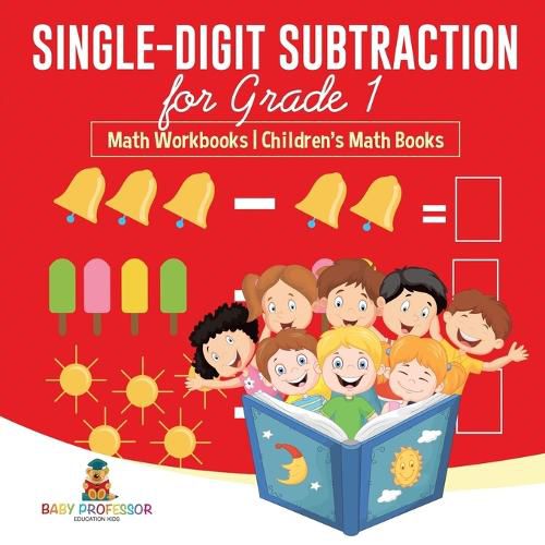 Cover image for Single-Digit Subtraction for Grade 1: Math Workbooks Children's Math Books