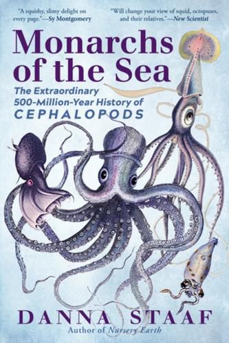 Cover image for Monarchs of the Sea: The Extraordinary 500-Million-Year History of Cephalopods