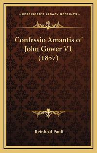 Cover image for Confessio Amantis of John Gower V1 (1857)