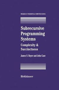 Cover image for Subrecursive Programming Systems: Complexity & Succinctness