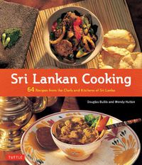 Cover image for Sri Lankan Cooking: 64 Recipes from the Chefs and Kitchens of Sri Lanka