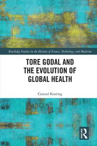 Cover image for Tore Godal and the Evolution of Global Health