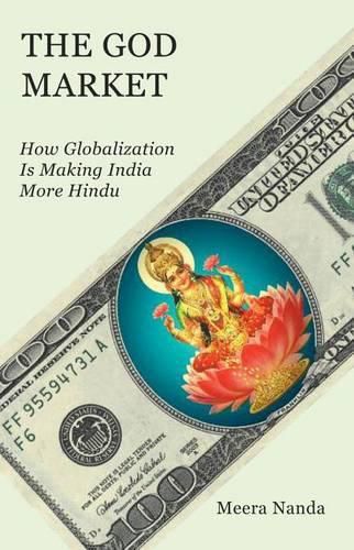 Cover image for The God Market: How Globalization is Making India More Hindu