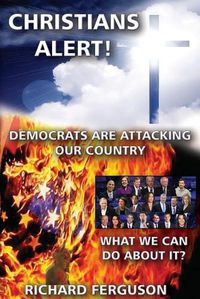 Cover image for Christians Alert!: Democrats Are Attacking Our Country