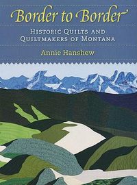 Cover image for Border to Border: Historic Quilts and Quiltmakers of Montana