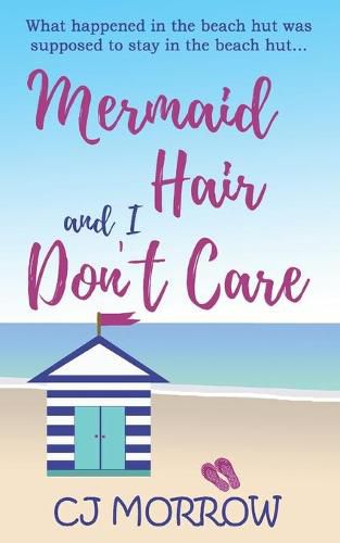 Cover image for Mermaid Hair and I Don't Care: A romantic comedy about shoes, surf and second chances