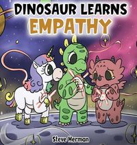 Cover image for Dinosaur Learns Empathy: A Story about Empathy and Compassion.