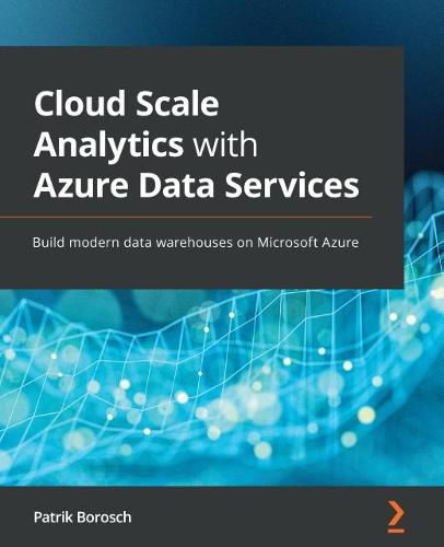 Cover image for Cloud Scale Analytics with Azure Data Services: Build modern data warehouses on Microsoft Azure