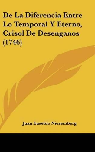 de La Diferencia Entre Lo Temporal y Eterno, Crisol de Desenganos (1746)