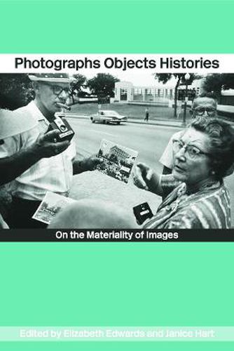 Cover image for Photographs Objects Histories: On the Materiality of Images