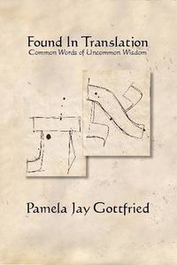 Cover image for Found in Translation: Common Words of Uncommon Wisdom