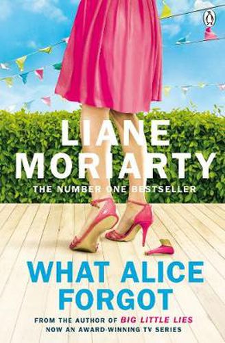 Cover image for What Alice Forgot: From the bestselling author of Big Little Lies, now an award winning TV series